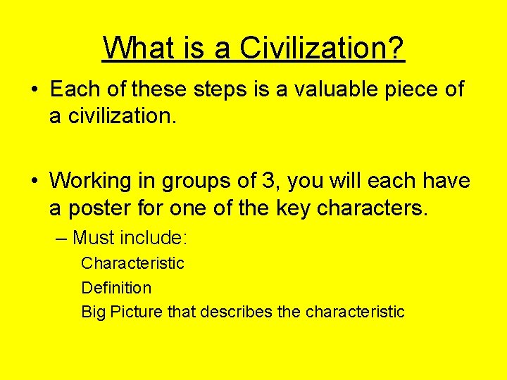 What is a Civilization? • Each of these steps is a valuable piece of