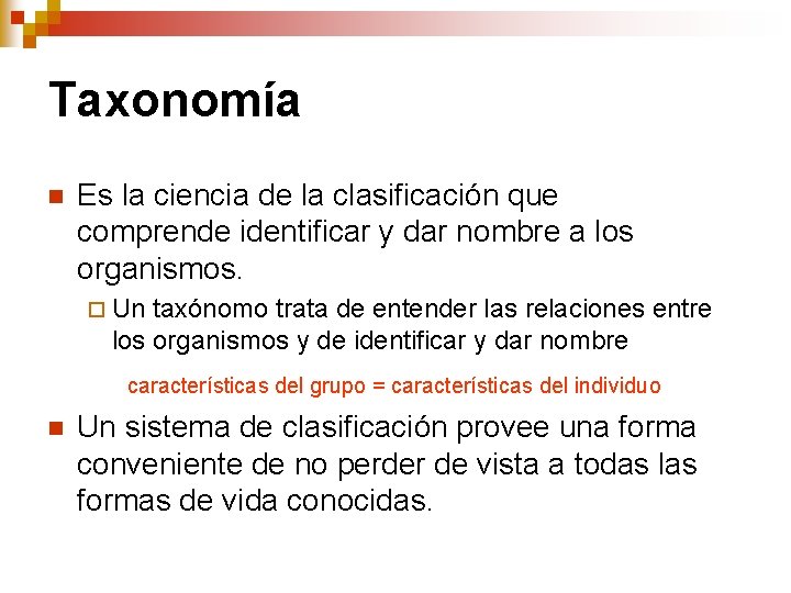 Taxonomía n Es la ciencia de la clasificación que comprende identificar y dar nombre Taxonomía n Es la ciencia de la clasificación que comprende identificar y dar nombre