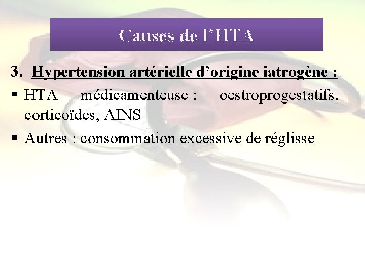 1313131313 Causes de l’HTA 3. Hypertension artérielle d’origine iatrogène : § HTA médicamenteuse :