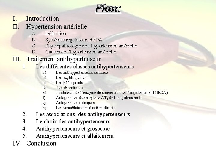 I. II. Introduction Hypertension artérielle A. B. C. D. Plan: Définition Systèmes régulateurs de