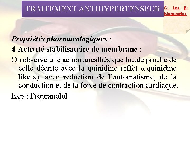 TRAITEMENT ANTIHYPERTENSEUR C- Les βbloquants : Propriétés pharmacologiques : 4 -Activité stabilisatrice de membrane