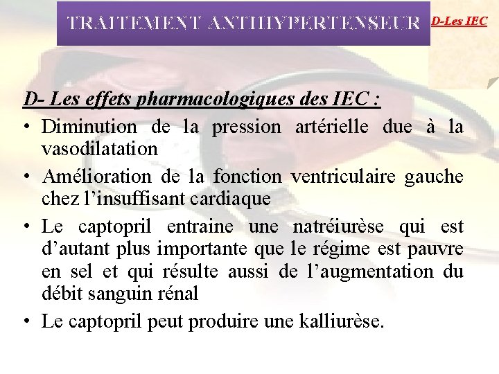 TRAITEMENT ANTIHYPERTENSEUR D-Les IEC D- Les effets pharmacologiques des IEC : • Diminution de