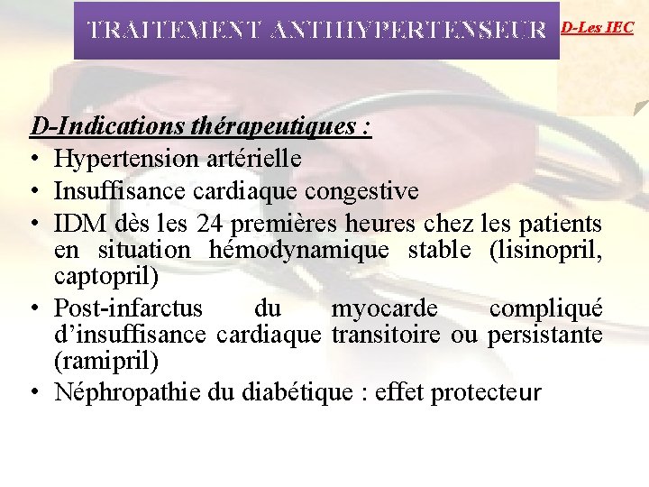 TRAITEMENT ANTIHYPERTENSEUR D-Les IEC D-Indications thérapeutiques : • Hypertension artérielle • Insuffisance cardiaque congestive