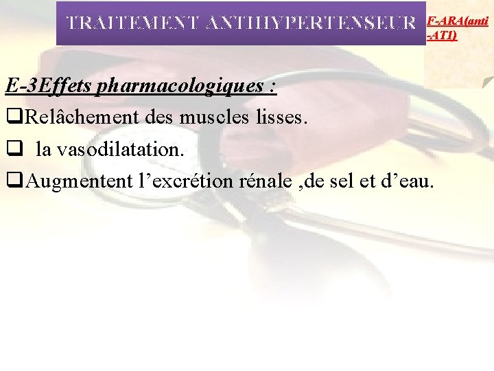 TRAITEMENT ANTIHYPERTENSEUR F-ARA(anti -AT 1) E-3 Effets pharmacologiques : q. Relâchement des muscles lisses.