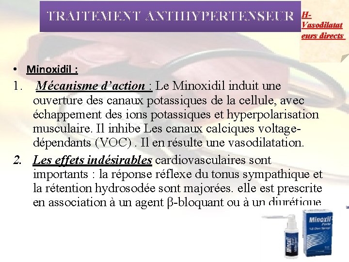 TRAITEMENT ANTIHYPERTENSEUR HVasodilatat eurs directs • Minoxidil : 1. Mécanisme d’action : Le Minoxidil
