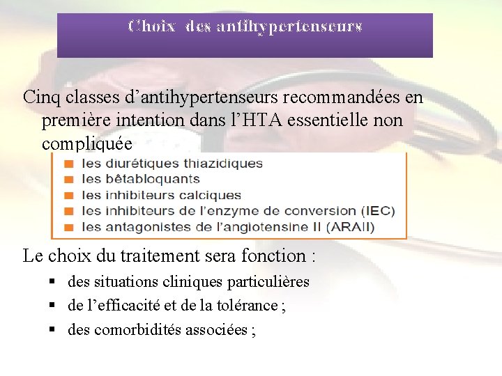  Choix des antihypertenseurs Cinq classes d’antihypertenseurs recommandées en première intention dans l’HTA essentielle