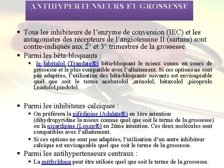  ANTIHYPERTENSEURS ET GROSSESSE § Tous les inhibiteurs de l’enzyme de conversion (IEC) et