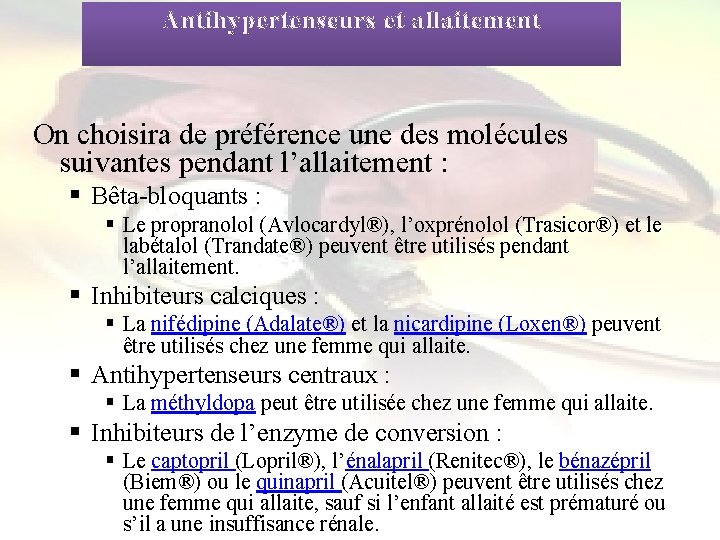  Antihypertenseurs et allaitement On choisira de préférence une des molécules suivantes pendant l’allaitement