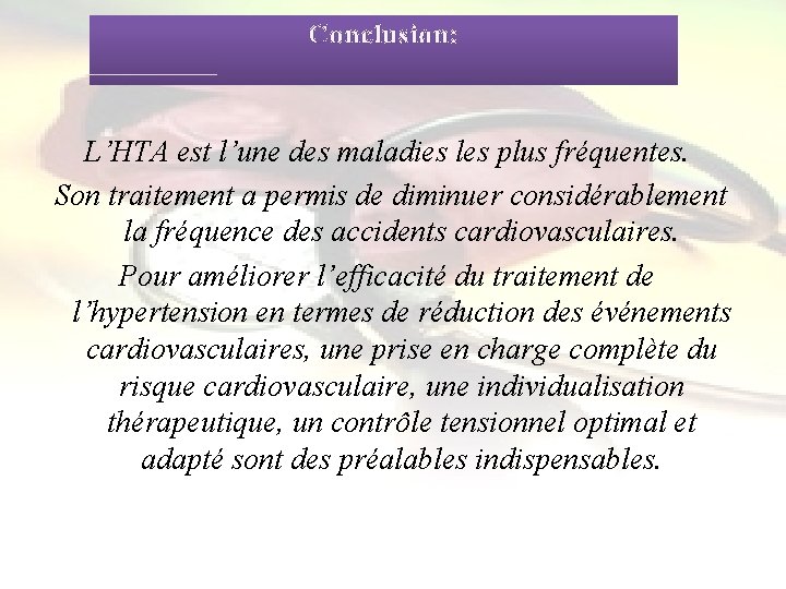  Conclusion: L’HTA est l’une des maladies les plus fréquentes. Son traitement a permis