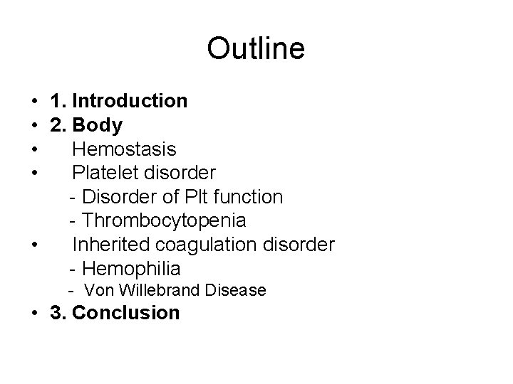 Outline • 1. Introduction • 2. Body • Hemostasis • Platelet disorder - Disorder