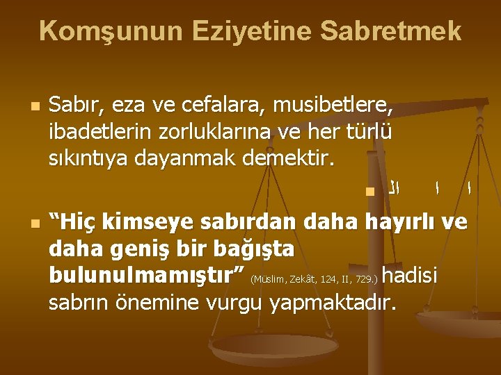 Komşunun Eziyetine Sabretmek n n Sabır, eza ve cefalara, musibetlere, ibadetlerin zorluklarına ve her