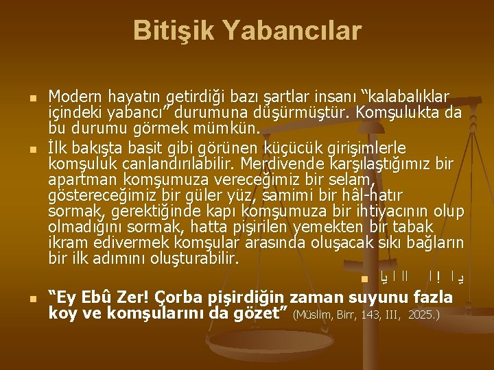 Bitişik Yabancılar n n n Modern hayatın getirdiği bazı şartlar insanı “kalabalıklar içindeki yabancı”