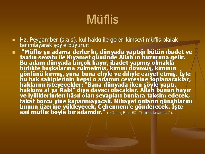 Müflis n n Hz. Peygamber (s. a. s), kul hakkı ile gelen kimseyi müflis