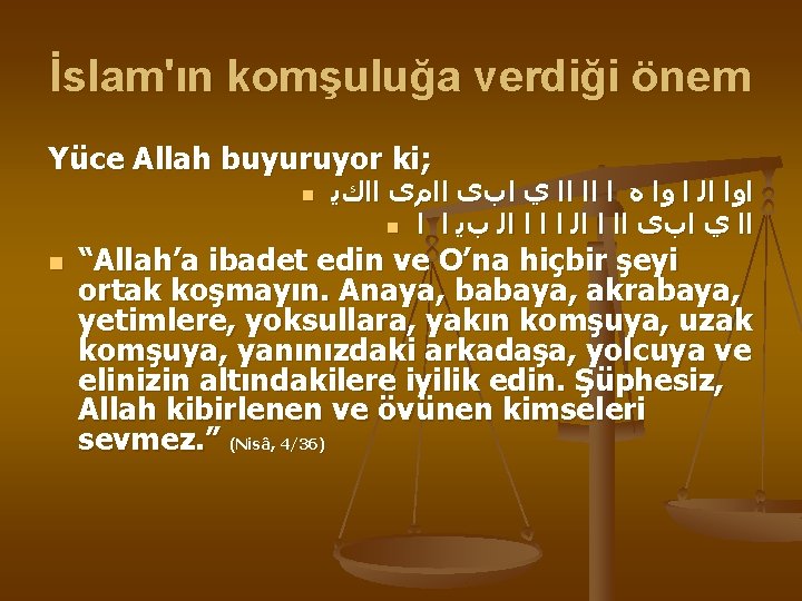 İslam'ın komşuluğa verdiği önem Yüce Allah buyuruyor ki; n n ﺍﻭﺍ ﺍﻟ ﺍ ﻭﺍ