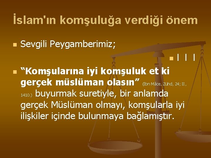 İslam'ın komşuluğa verdiği önem n Sevgili Peygamberimiz; n n ﺍ ﺍ ﺍ “Komşularına iyi