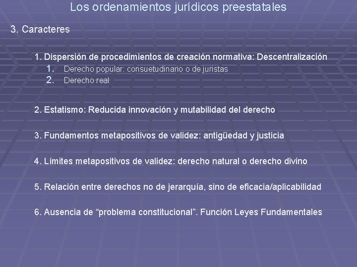 Los ordenamientos jurídicos preestatales 3. Caracteres 1. Dispersión de procedimientos de creación normativa: Descentralización