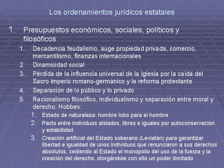 Los ordenamientos jurídicos estatales 1. Presupuestos económicos, sociales, políticos y filosóficos 1. 2. 3.