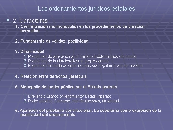 Los ordenamientos jurídicos estatales § 2. Caracteres 1. Centralización (no monopolio) en los procedimientos