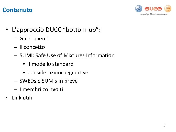 Contenuto • L’approccio DUCC “bottom-up”: – Gli elementi – Il concetto – SUMI: Safe