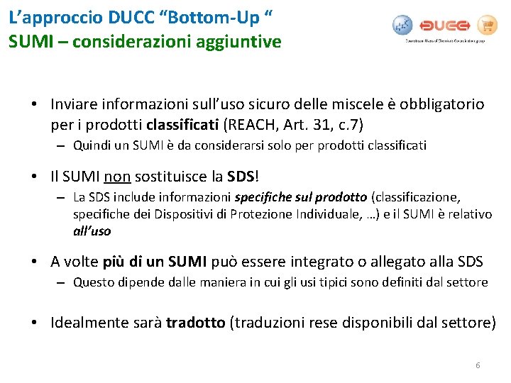 L’approccio DUCC “Bottom-Up “ SUMI – considerazioni aggiuntive • Inviare informazioni sull’uso sicuro delle