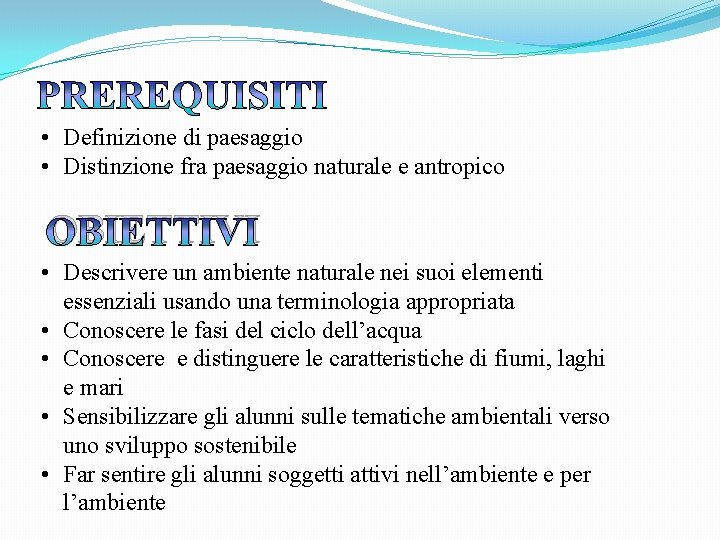  • Definizione di paesaggio • Distinzione fra paesaggio naturale e antropico OBIETTIVI •