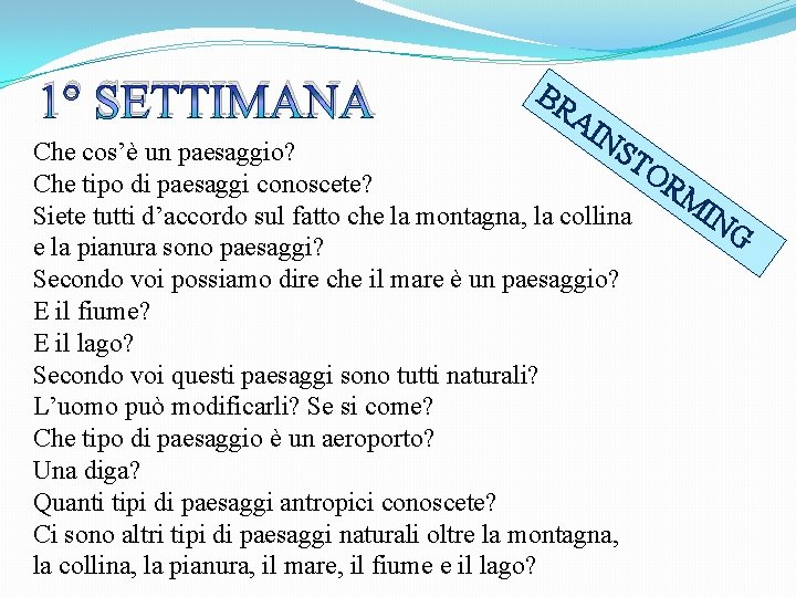 1° SETTIMANA BR AI N ST Che cos’è un paesaggio? OR Che tipo di