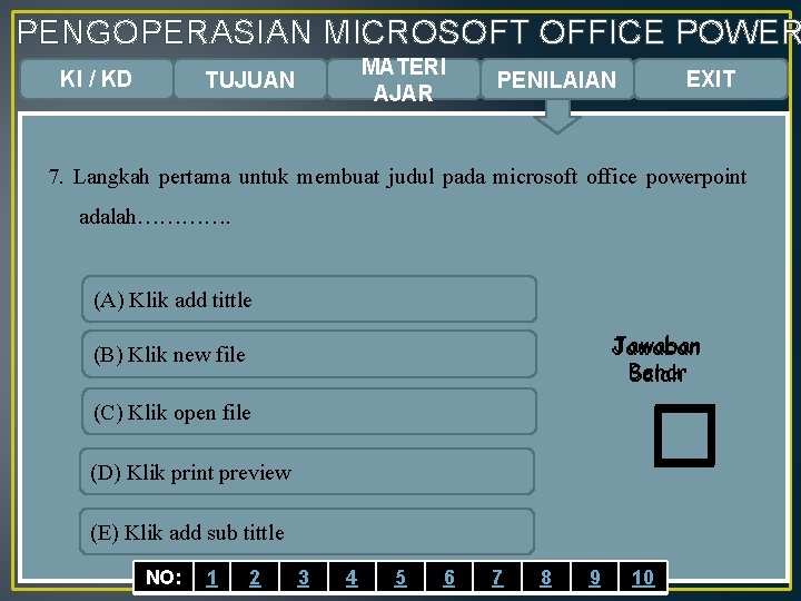 PENGOPERASIAN MICROSOFT OFFICE POWER KI / KD MATERI AJAR TUJUAN EXIT PENILAIAN 7. Langkah