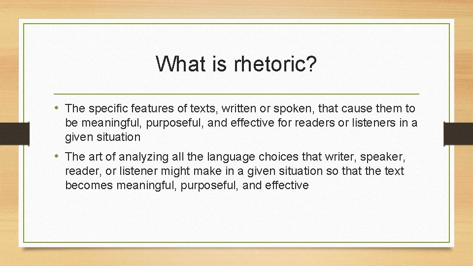 What is rhetoric? • The specific features of texts, written or spoken, that cause