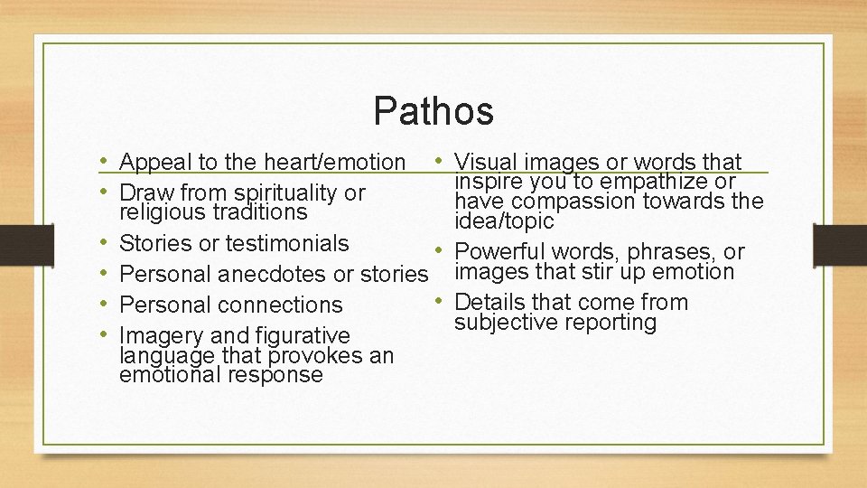 Pathos • Appeal to the heart/emotion • Visual images or words that inspire you