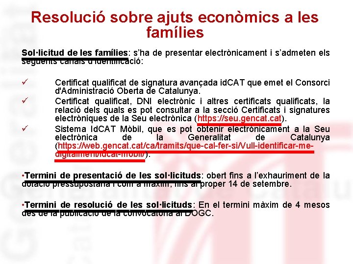 Resolució sobre ajuts econòmics a les famílies Sol·licitud de les famílies: s’ha de presentar