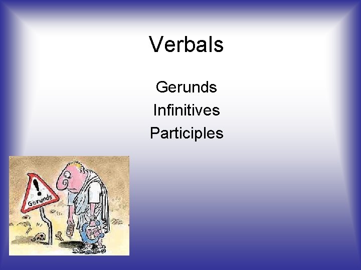 Verbals Gerunds Infinitives Participles 