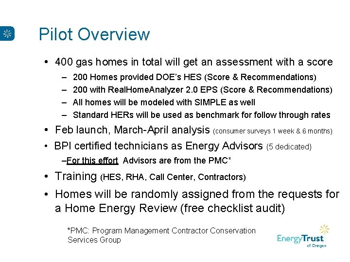 Pilot Overview • 400 gas homes in total will get an assessment with a