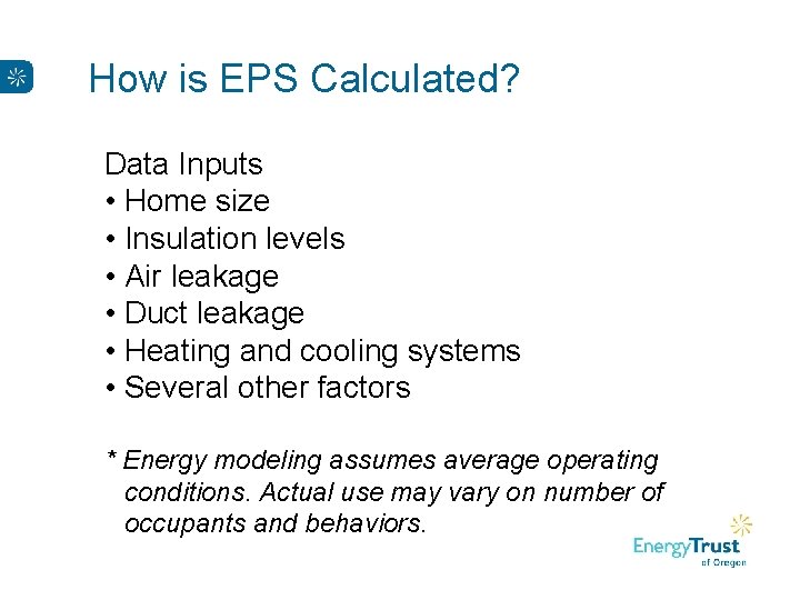 How is EPS Calculated? Data Inputs • Home size • Insulation levels • Air
