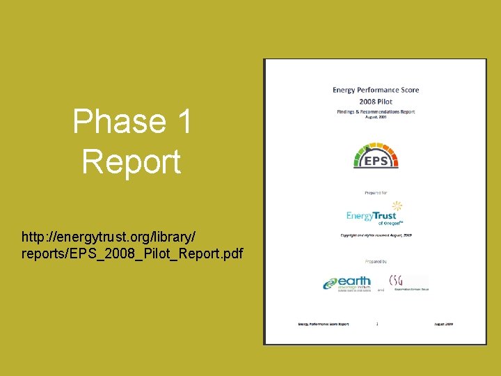 Phase 1 Report http: //energytrust. org/library/ reports/EPS_2008_Pilot_Report. pdf 