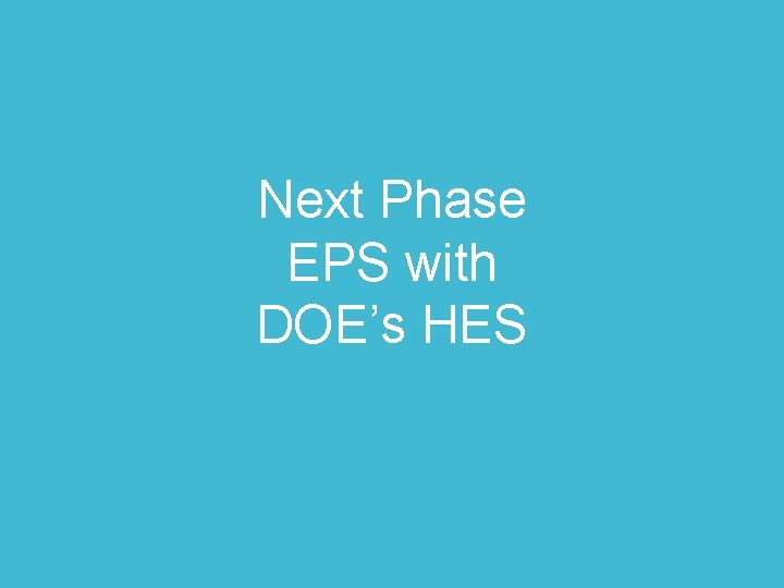 Next Phase EPS with DOE’s HES 