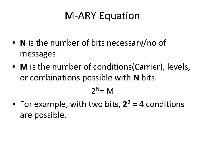 M-ARY Equation • N is the number of bits necessary/no of messages • M