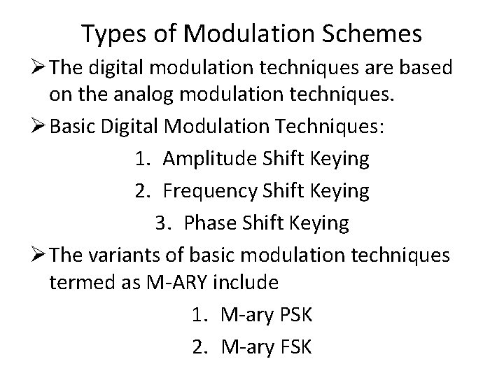 Types of Modulation Schemes Ø The digital modulation techniques are based on the analog