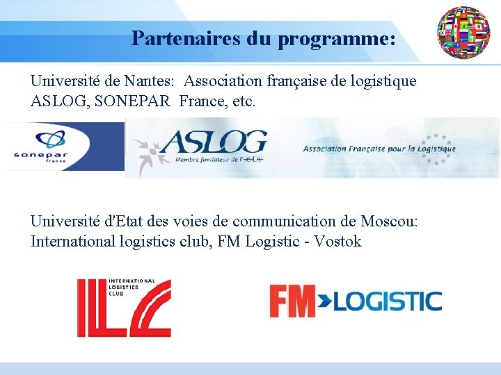 Partenaires du programme: Université de Nantes: Association française de logistique ASLOG, SONEPAR France, etc.