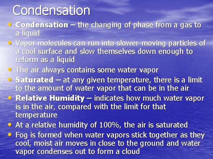 Condensation • Condensation – the changing of phase from a gas to • •