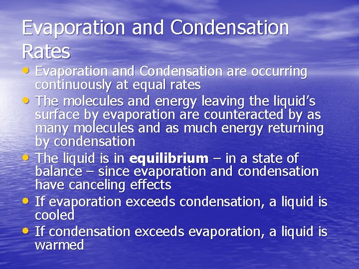 Evaporation and Condensation Rates • Evaporation and Condensation are occurring • • continuously at