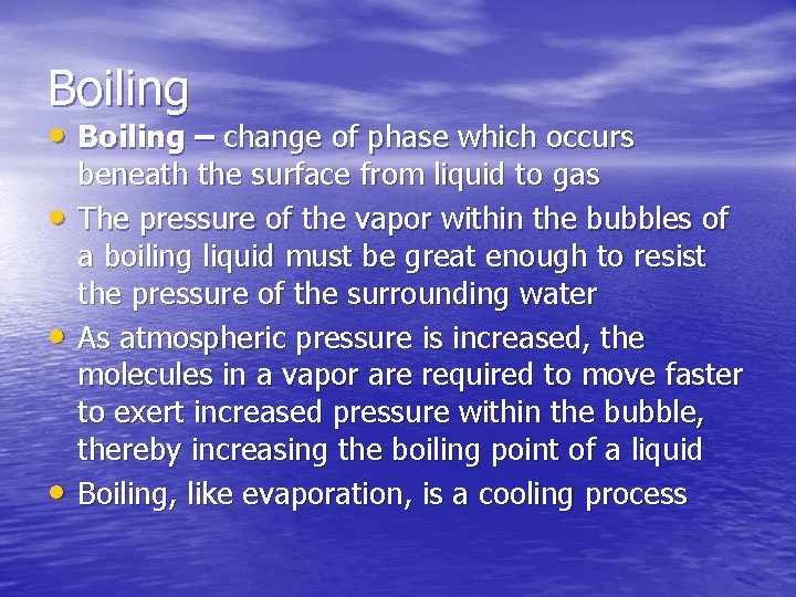 Boiling • Boiling – change of phase which occurs • • • beneath the