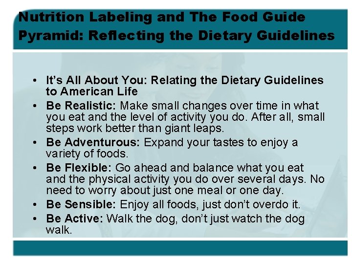 Nutrition Labeling and The Food Guide Pyramid: Reflecting the Dietary Guidelines • It’s All