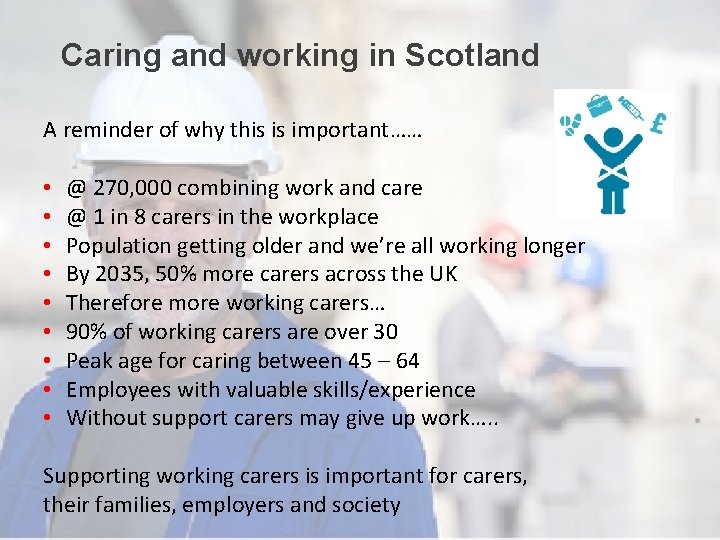 Caring and working in Scotland A reminder of why this is important…… • •