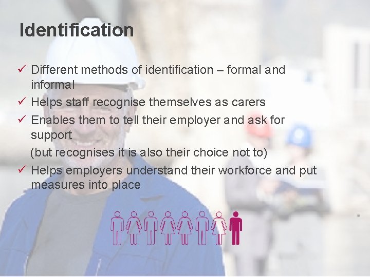 Identification ü Different methods of identification – formal and informal ü Helps staff recognise