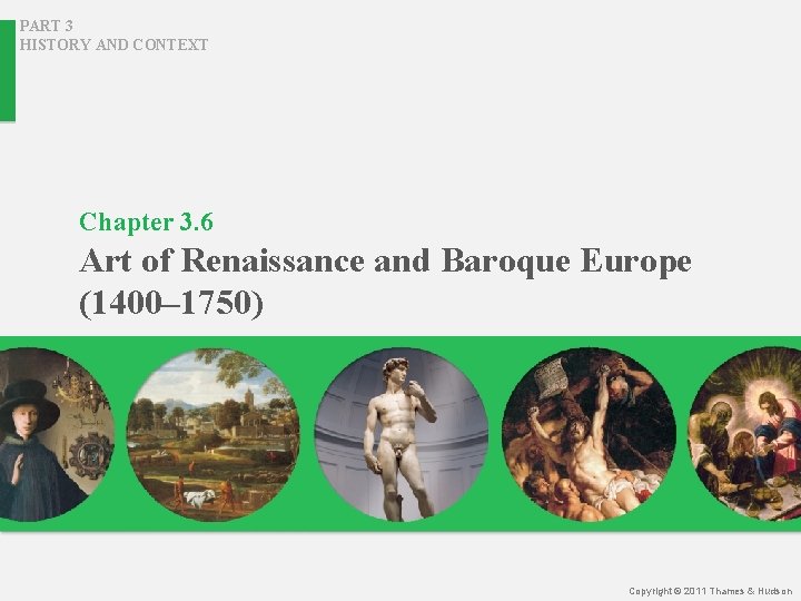 PART 3 HISTORY AND CONTEXT Chapter 3. 6 Art of Renaissance and Baroque Europe