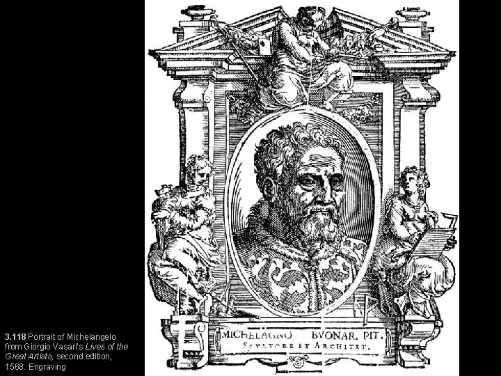 3. 118 Portrait of Michelangelo from Giorgio Vasari’s Lives of the Great Artists, second