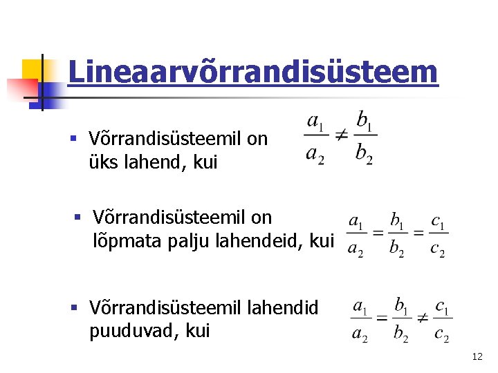 Lineaarvõrrandisüsteem § Võrrandisüsteemil on üks lahend, kui § Võrrandisüsteemil on lõpmata palju lahendeid, kui