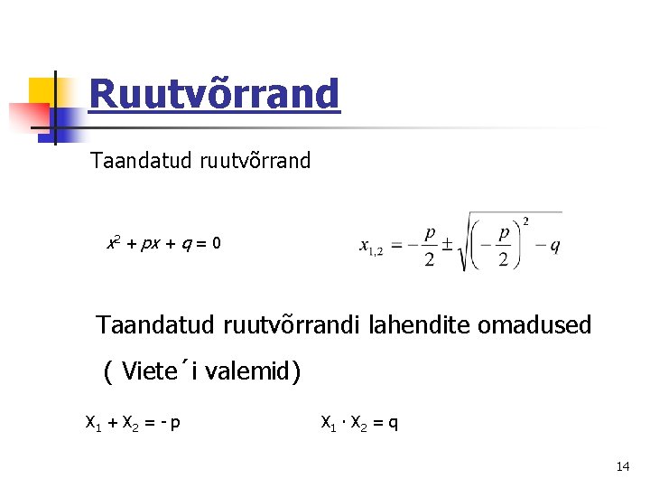 Ruutvõrrand Taandatud ruutvõrrand x 2 + px + q = 0 Taandatud ruutvõrrandi lahendite