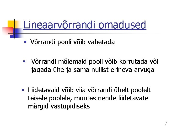 Lineaarvõrrandi omadused § Võrrandi pooli võib vahetada § Võrrandi mõlemaid pooli võib korrutada või
