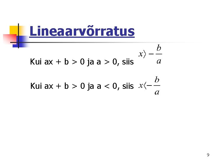 Lineaarvõrratus Kui ax + b > 0 ja a > 0, siis Kui ax